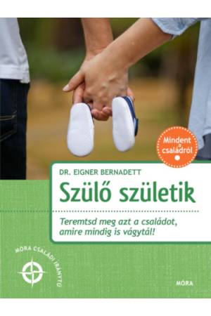 Szülő születik - Teremtsd meg azt a családot, amire mindig is vágytál!