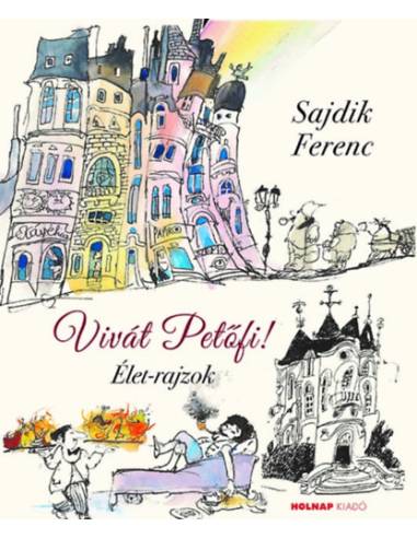 Vivát Petőfi! - Élet-rajzok