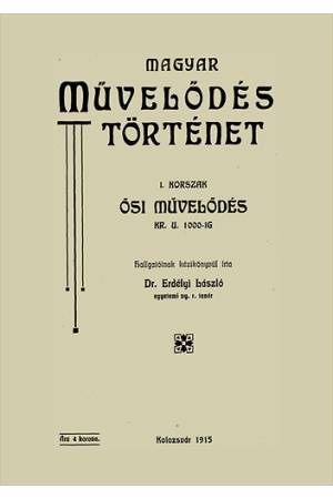 Magyar művelődéstörténet - I. korszak - Ősi művelődés kr. u. 1000-ig. - Erdélyi László