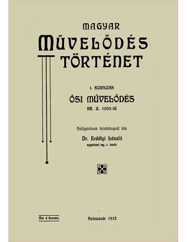 Magyar művelődéstörténet - I. korszak - Ősi művelődés kr. u. 1000-ig. - Erdélyi László