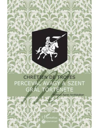 Perceval avagy a Szent Grál története