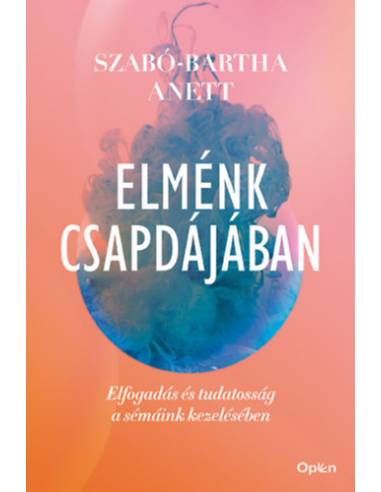 Elménk csapdájában - Elfogadás és tudatosság a sémáink kezelésében