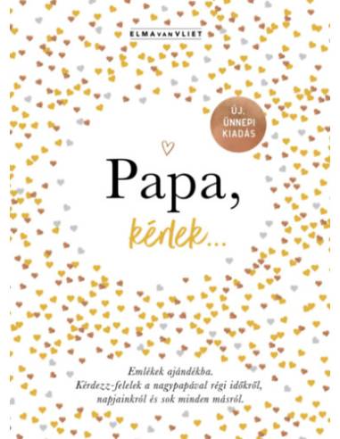 Papa, kérlek... - Emlékek ajándékba. Kérdezz-felelek a nagypapával régi időkről, napjainkról és sok minden másról.