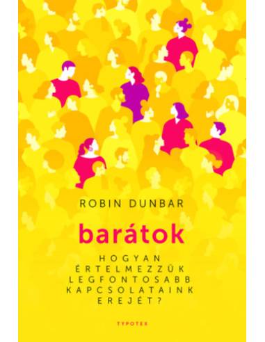 Barátok - Hogyan értelmezzük legfontosabb kapcsolataink erejét?