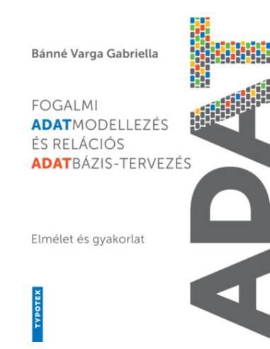 Fogalmi adatmodellezés és relációs adatbázis-tervezés - Elmélet és gyakorlat
