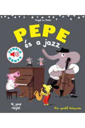 Pepe és a jazz - Fedezd fel Pepével a jazz világát!