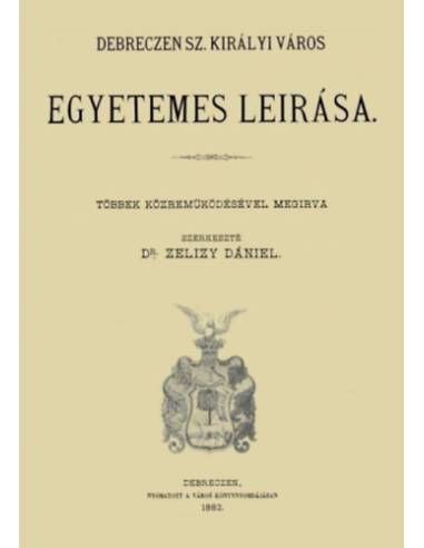 Debreczen sz. királyi város egyetemes leírása
