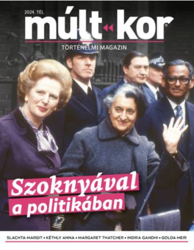Múlt-kor 2024. tél - Szoknyával a politikában