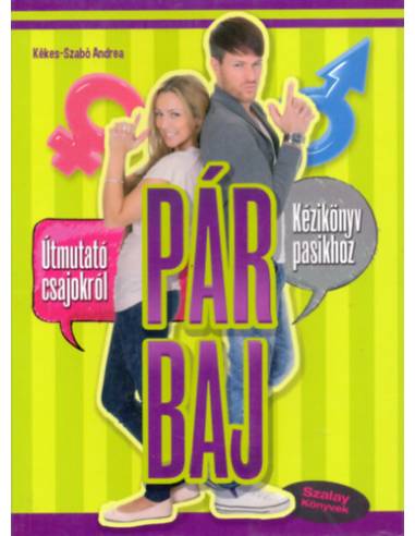 Pár Baj - Útmutató csajokról - Kézikönyv pasikhoz