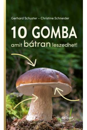 10 gomba amit bátran leszedhet!