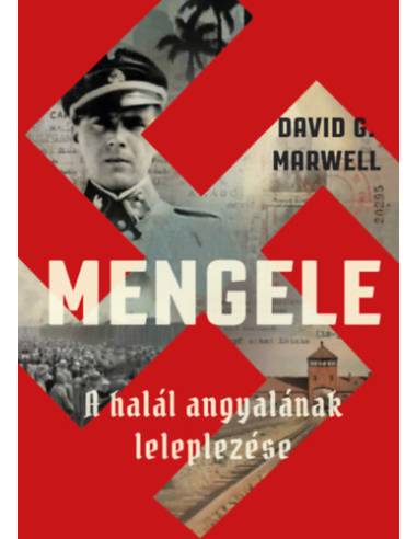 Mengele - A halál angyalának leleplezése