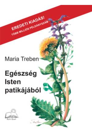 Egészség Isten patikájából - Tapasztalatok gyógynövényekről és tanácsok felhasználásukhoz