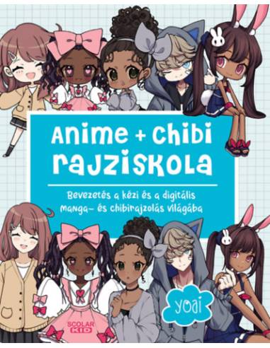 Anime + chibi rajziskola - Bevezetés a kézi és a digitális manga- és chibirajzolás világába