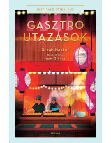 Gasztroutazások - Inspiráló útikalauz