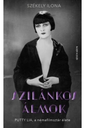 Szilánkos álmok - Putty Lia, a némafilmsztár élete