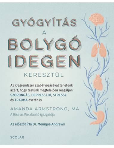 Gyógyítás a bolygóidegen keresztül - Az idegrendszer szabályozásával tehetünk azért, hogy testünk megfelelően reagáljon SZORONGÁ