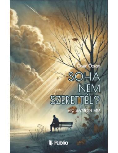 Soha nem szerettél?
