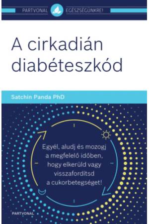 A cirkadián diabéteszkód - Egyél, aludj és mozogj a megfelelő időben, hogy elkerüld vagy visszafordítsd a cukorbetegséget!