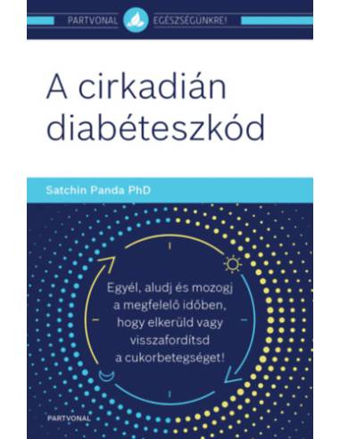 A cirkadián diabéteszkód - Egyél, aludj és mozogj a megfelelő időben, hogy elkerüld vagy visszafordítsd a cukorbetegséget!