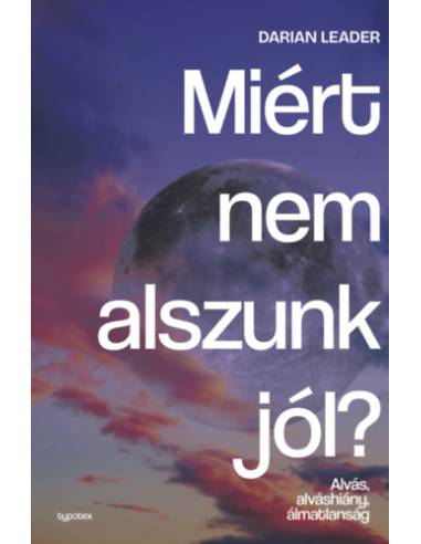 Miért nem alszunk jól? - Alvás, alváshiány, álmatlanság