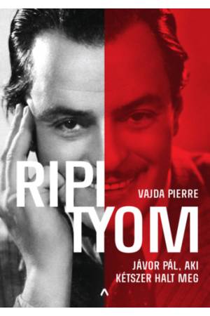 Ripityom - Jávor Pál, aki kétszer halt meg