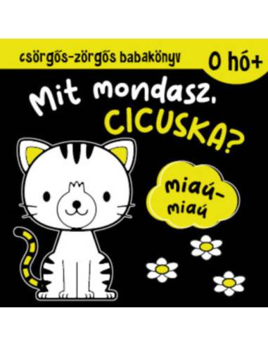 Csörgős-zörgős babakönyv - Mit mondasz, cicuska?
