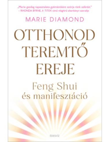 Otthonod teremtő ereje - Feng Shui és manifesztáció