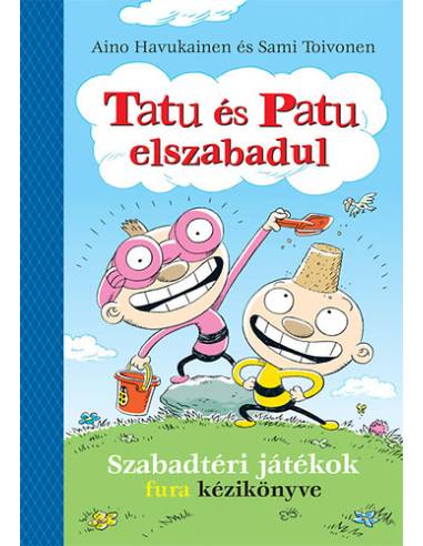 Tatu és Patu elszabadul - Szabadtéri játékok fura kézikönyve