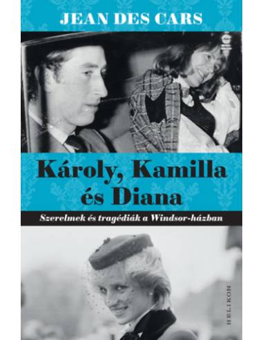 Károly, Kamilla és Diana - Szerelmek és tragédiák a Windsor-házban