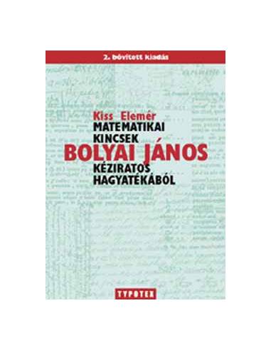 Matematikai kincsek Bolyai János kéziratos hagyatékából