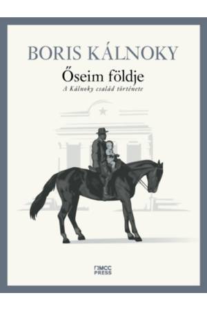 Őseim földje - A Kálnoky család története