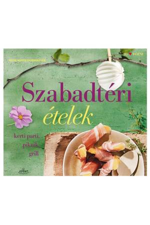 Szabadtéri ételek - Kerti partik, piknik, grill