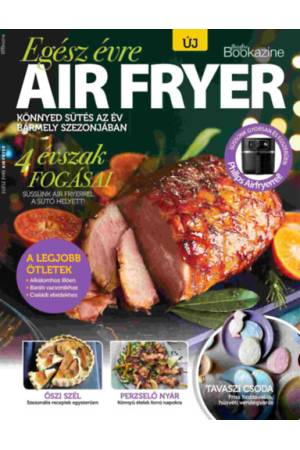 Gasztro Bookazine - Egész évre Air fryer
