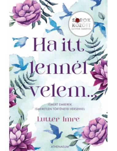 Ha itt lennél velem...  Sorok között Lutter Imrével