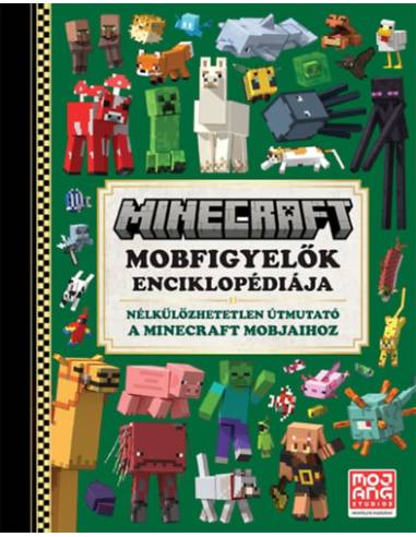 Minecraft - Mobfigyelők enciklopédiája - Nélkülözhetetlen útmutató a Minecraft mobjaihoz