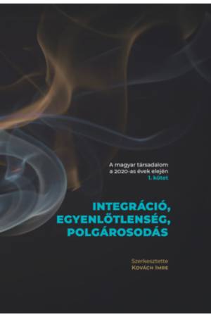 A magyar társadalom a 2020-as évek elején 1-2. kötet - Integráció, egyenlőtlenség, polgárosodás