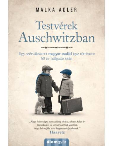 Testvérek Auschwitzban - Egy szétválasztott magyar család igaz története 60 év hallgatás után