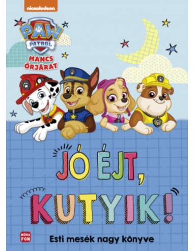 Mancs Őrjárat - Jó éjt, kutyik! - Esti mesék nagy könyve