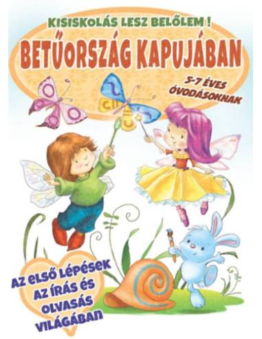 Betűország kapujában 5-7 éveseknek - Kisiskolás lesz belőlem