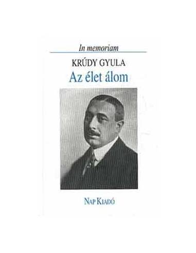 Az élet álom. In memoriam Krúdy Gyula