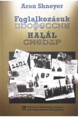 Foglalkozásuk: halál - Az SS "Trawniki" kiképzőtábor ; bűntettek és az értük vett elégtétel