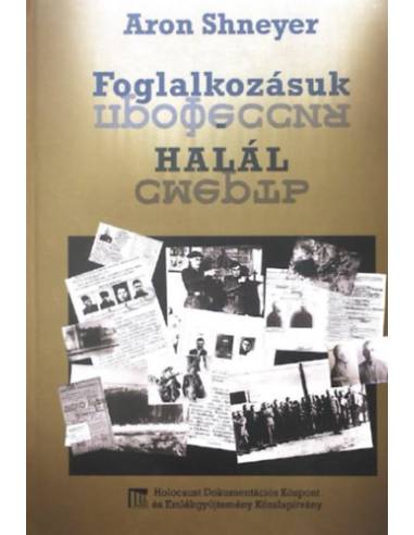 Foglalkozásuk: halál - Az SS "Trawniki" kiképzőtábor ; bűntettek és az értük vett elégtétel