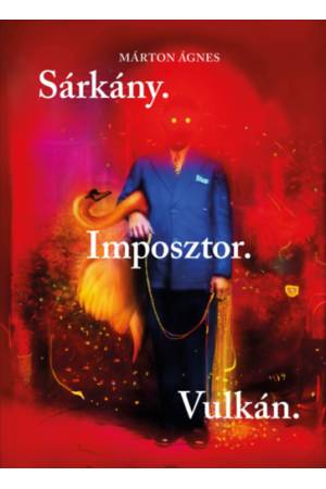 Sárkány. Imposztor. Vulkán.