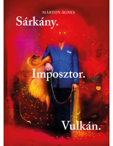 Sárkány. Imposztor. Vulkán.