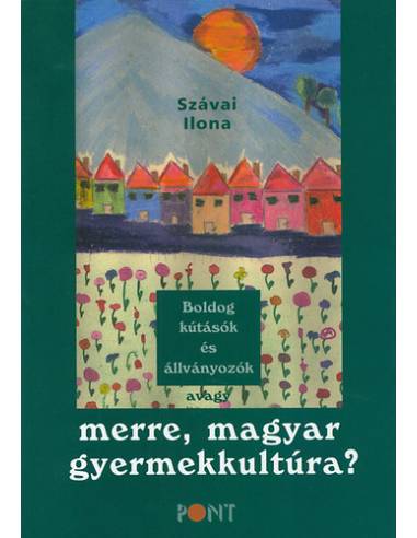 Boldog kútásók és állványozók - avagy merre, magyar gyermekkultúra?