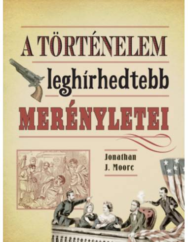 A történelem leghírhedtebb merényletei