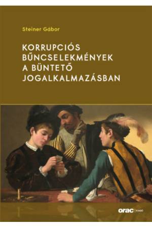Korrupciós bűncselekmények a büntető jogalkalmazásban