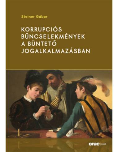Korrupciós bűncselekmények a büntető jogalkalmazásban