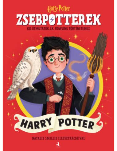 ZsebPotterek - Harry Potter - Kis útmutatók J.K. Rowling Harry Potter-történeteihez