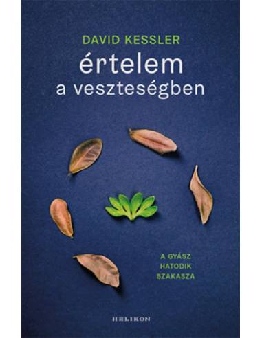 Értelem a veszteségben - A gyász hatodik szakasza